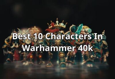 Best 10 Characters in Warhammer 40k