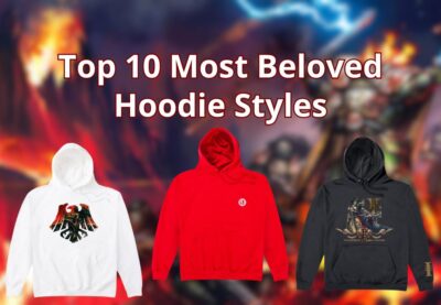 Top 10 Most Beloved Hoodie Styles